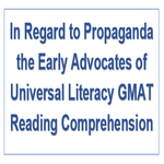 In Regard to Propaganda the Early Advocates of Universal Literacy GMAT Reading Comprehension